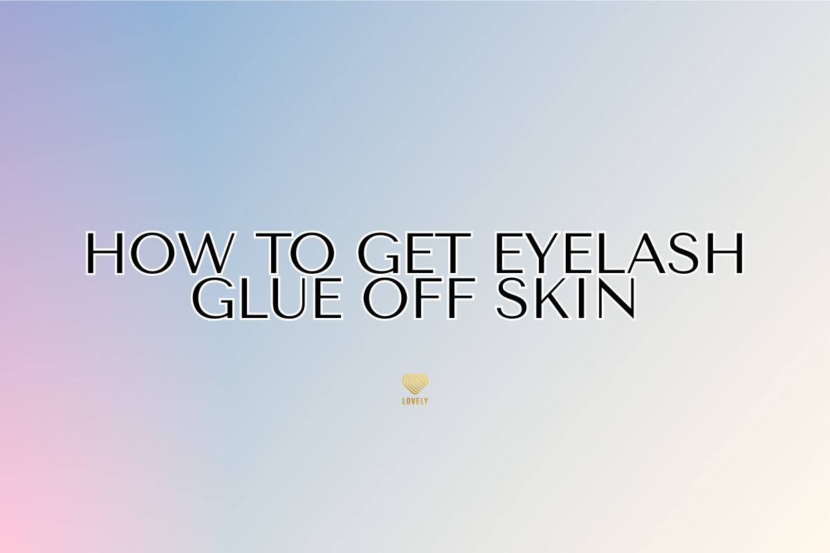 How to Get Eyelash Glue Off Skin